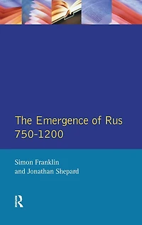 The Emergence of Rus 750-1200