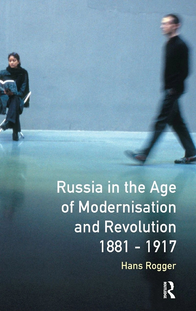 Russia the Age of Modernisation and Revolution 1881 - 1917