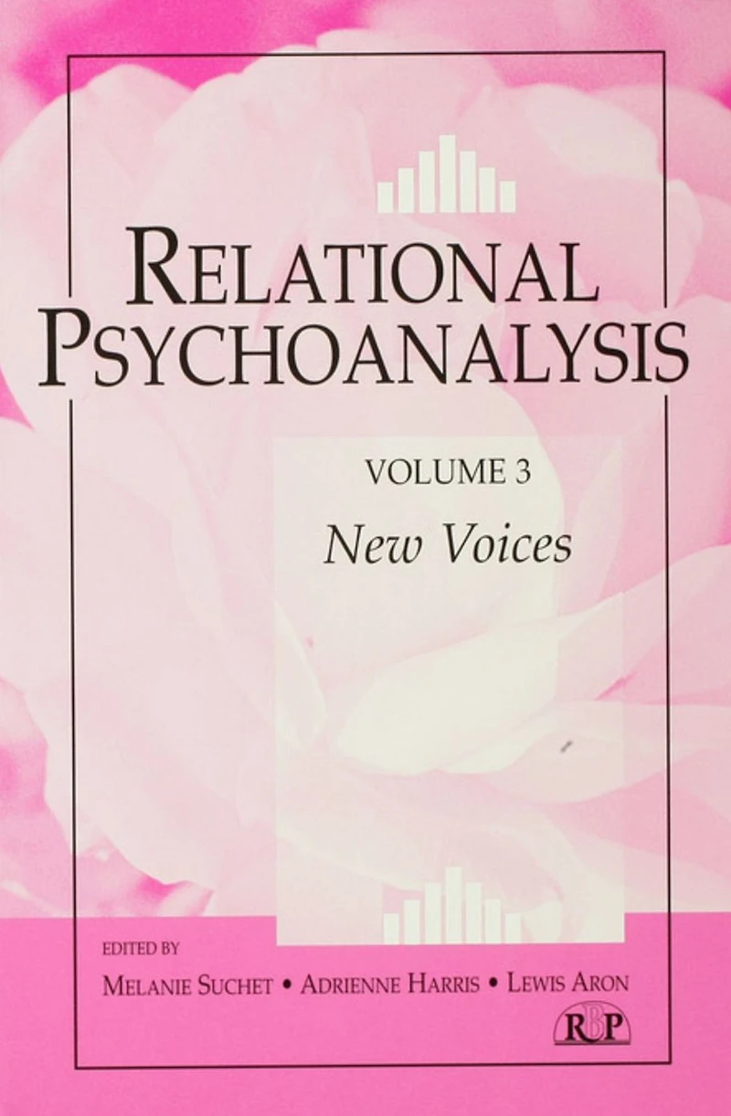Relational Psychoanalysis, Volume 3: New Voices