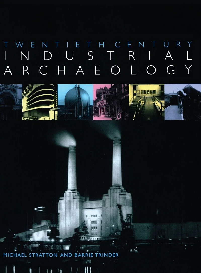 Twentieth Century Industrial Archaeology