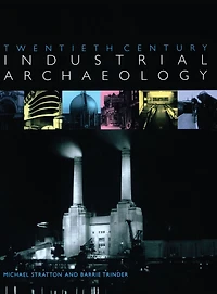 Twentieth Century Industrial Archaeology