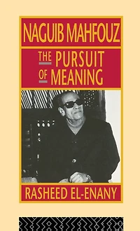 Naguib Mahfouz: The Pursuit of Meaning