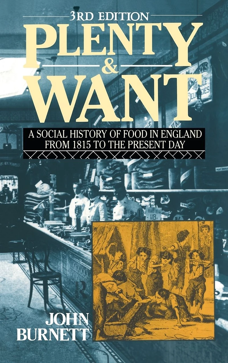 Plenty and Want: A Social History of Food England from 1815 to the Present Day