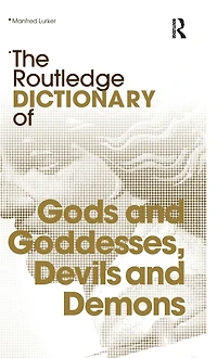 The Routledge Dictionary of Gods and Goddesses, Devils Demons