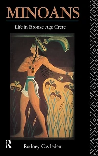 Minoans: Life Bronze Age Crete