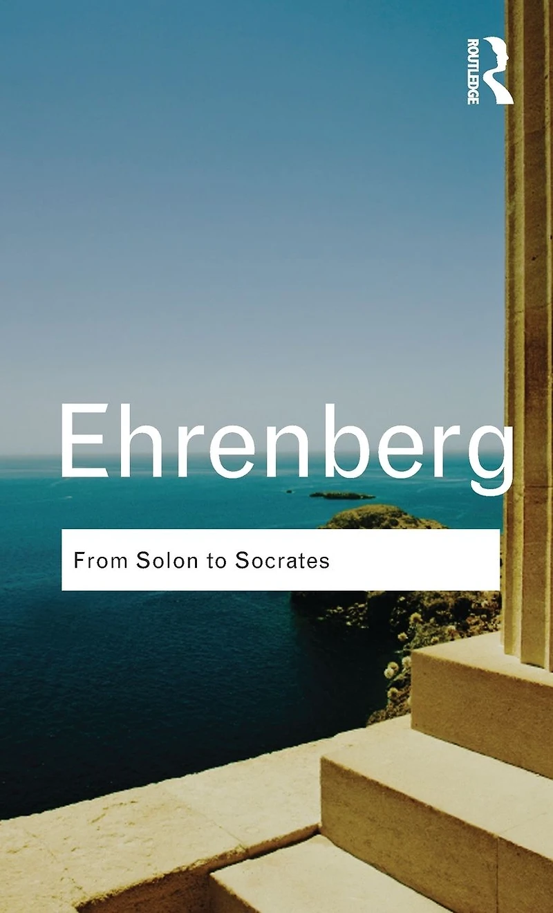 From Solon to Socrates: Greek History and Civilization During the 6th 5th Centuries BC