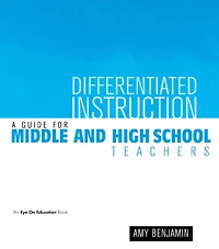 Differentiated Instruction: A Guide for Middle and High School Teachers