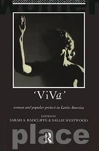 Viva: Women and Popular Protest Latin America.