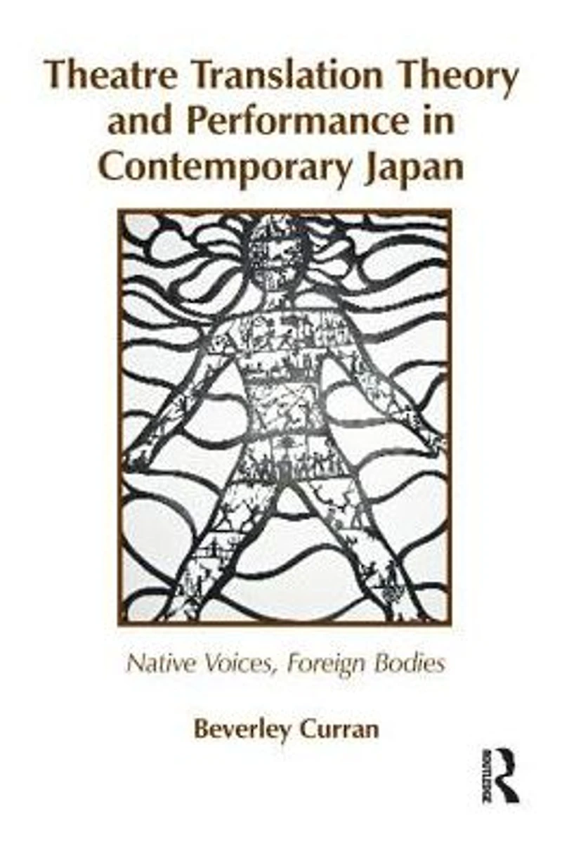 Theatre Translation Theory and Performance Contemporary Japan: Native Voices Foreign Bodies