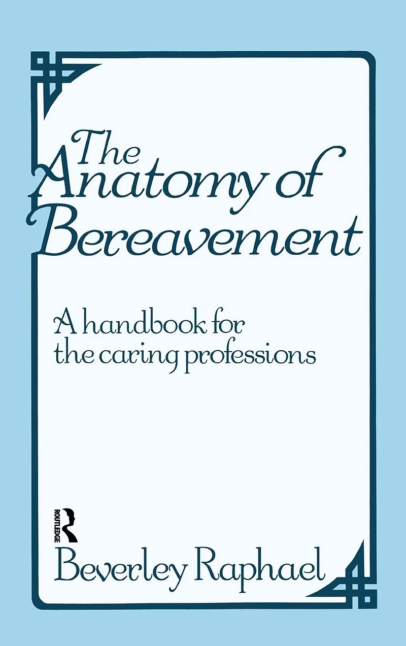 the Anatomy of Bereavement: A Handbook for Caring Professions