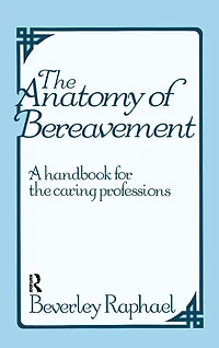 the Anatomy of Bereavement: A Handbook for Caring Professions
