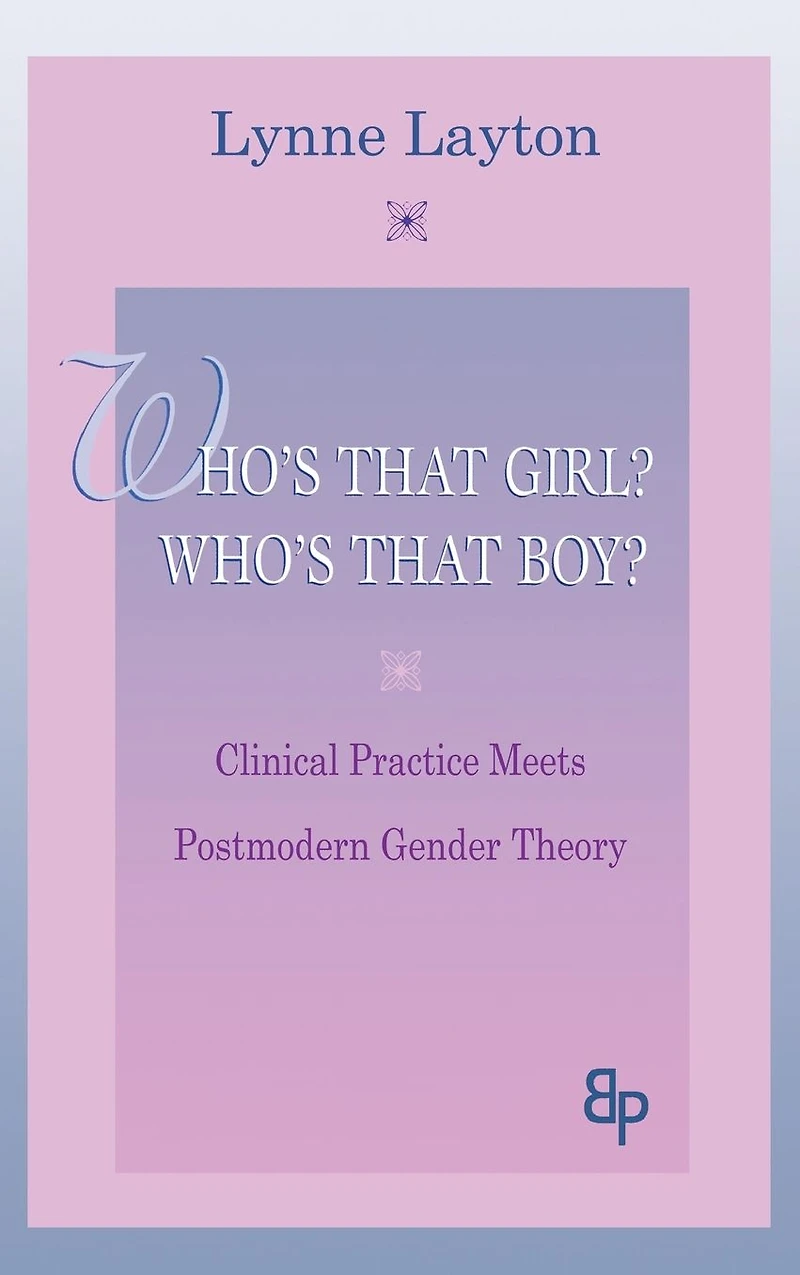 Who's That Girl? Boy?: Clinical Practice Meets Postmodern Gender Theory
