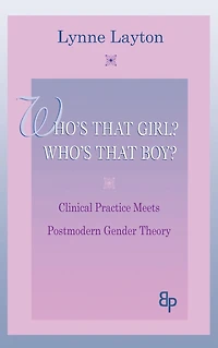 Who's That Girl? Boy?: Clinical Practice Meets Postmodern Gender Theory