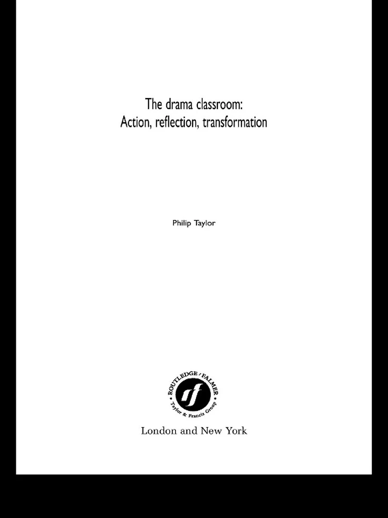The Drama Classroom: Action, Reflection, Transformation