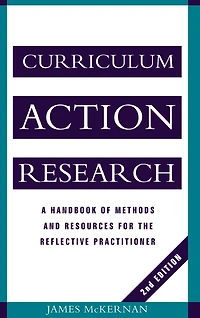 Curriculum Action Research: A Handbook of Methods and Resources for the Reflective Practitioner