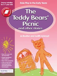 the Teddy Bears' Picnic and Other Stories: Role Play Early Years Drama Activities for 3-7 year-olds