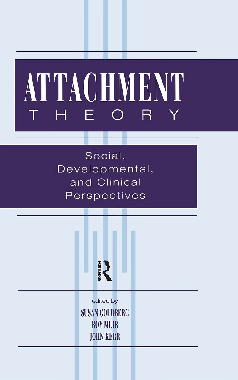 Attachment Theory: Social, Developmental, and Clinical Perspectives
