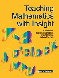Teaching Mathematics with Insight: The Identification, Diagnosis and Remediation of Young Children's Mathematical Errors