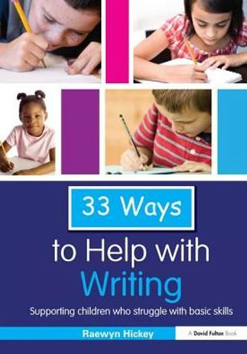 33 Ways to Help with Writing: Supporting Children who Struggle Basic Skills