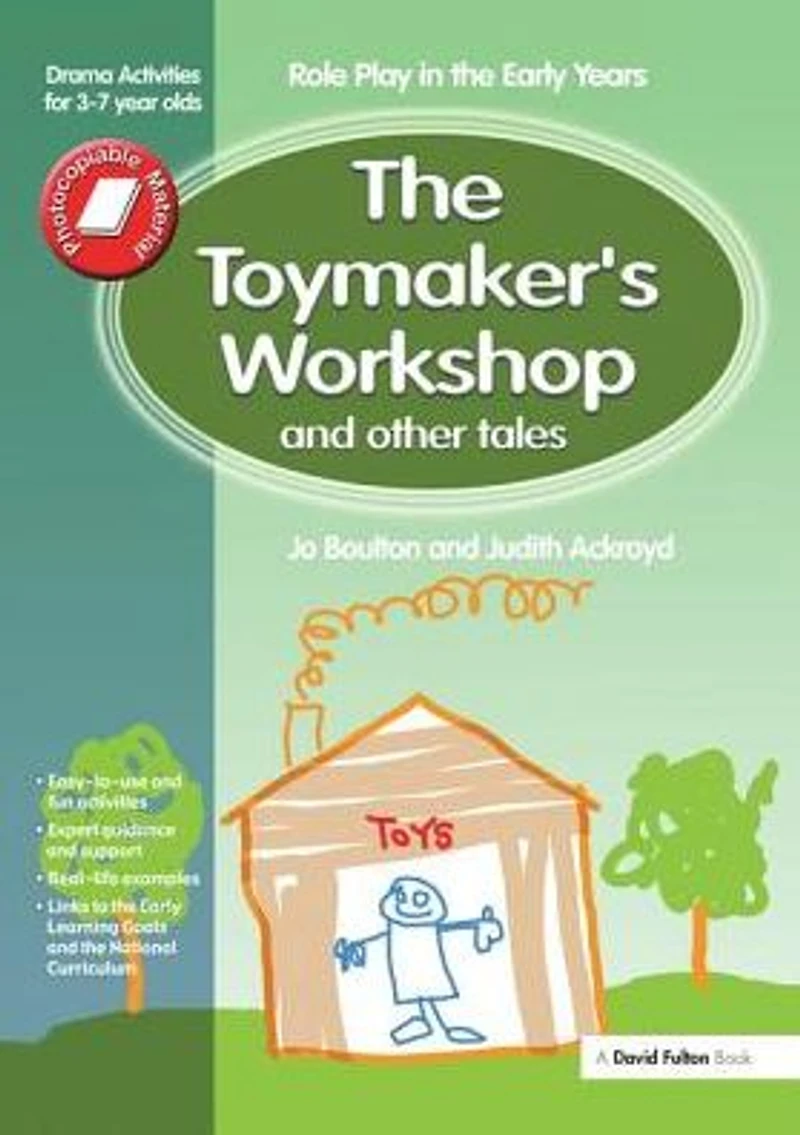 the Toymaker's workshop and Other Tales: Role Play Early Years Drama Activities for 3-7 year-olds