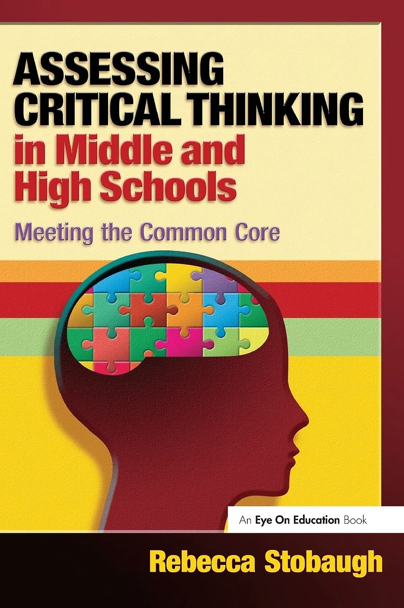 Assessing Critical Thinking Middle and High Schools: Meeting the Common Core