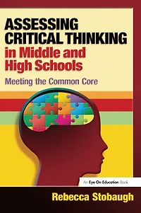 Assessing Critical Thinking Middle and High Schools: Meeting the Common Core