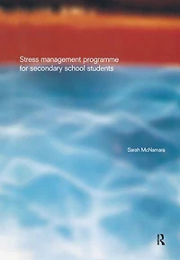 Stress Management Programme for Secondary School Students: A Practical Resource Schools