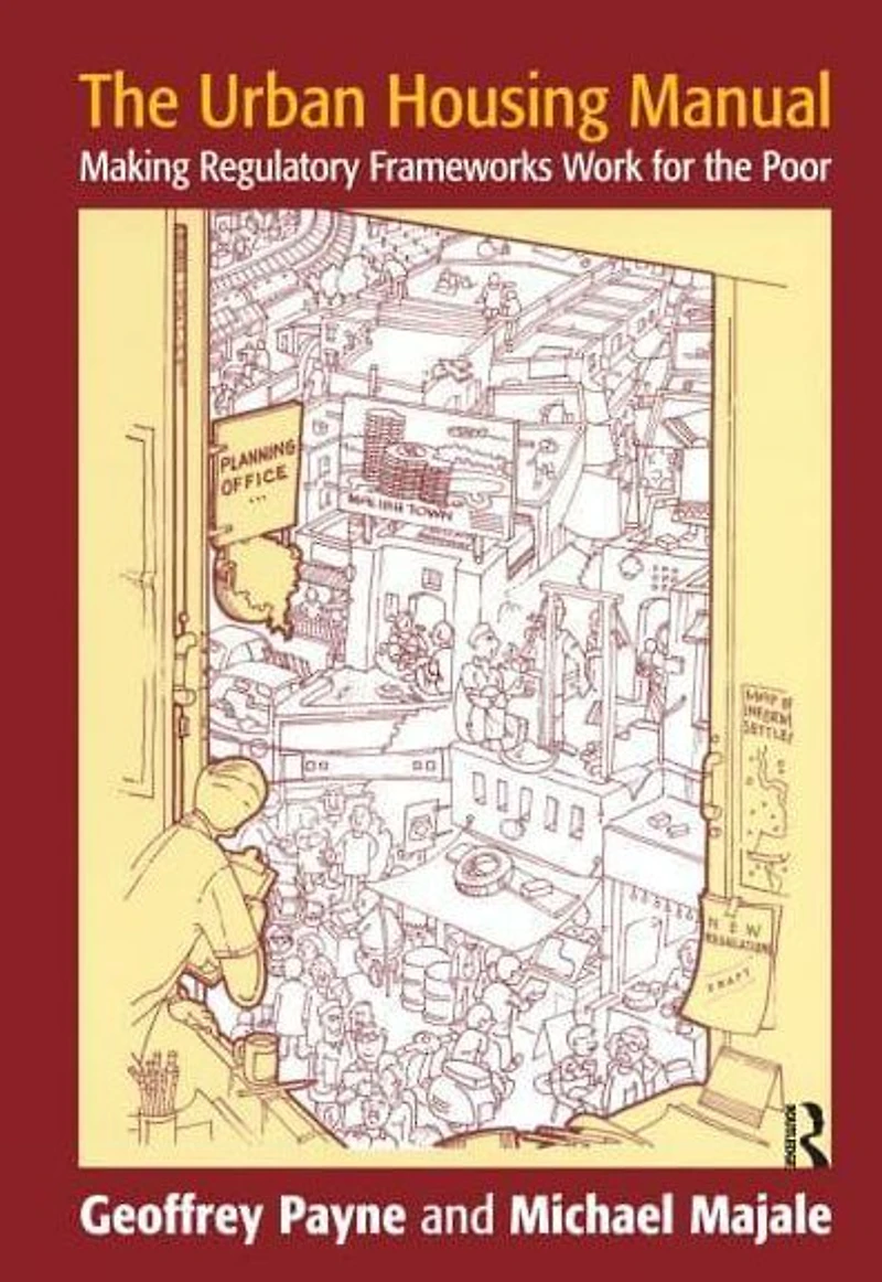 the Urban Housing Manual: Making Regulatory Frameworks Work for Poor