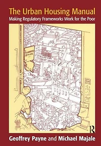the Urban Housing Manual: Making Regulatory Frameworks Work for Poor