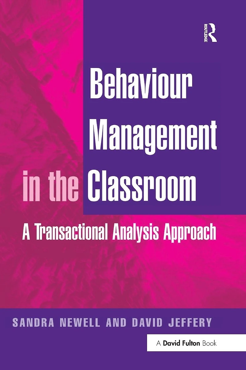 Behaviour Management the Classroom: A Transactional Analysis Approach