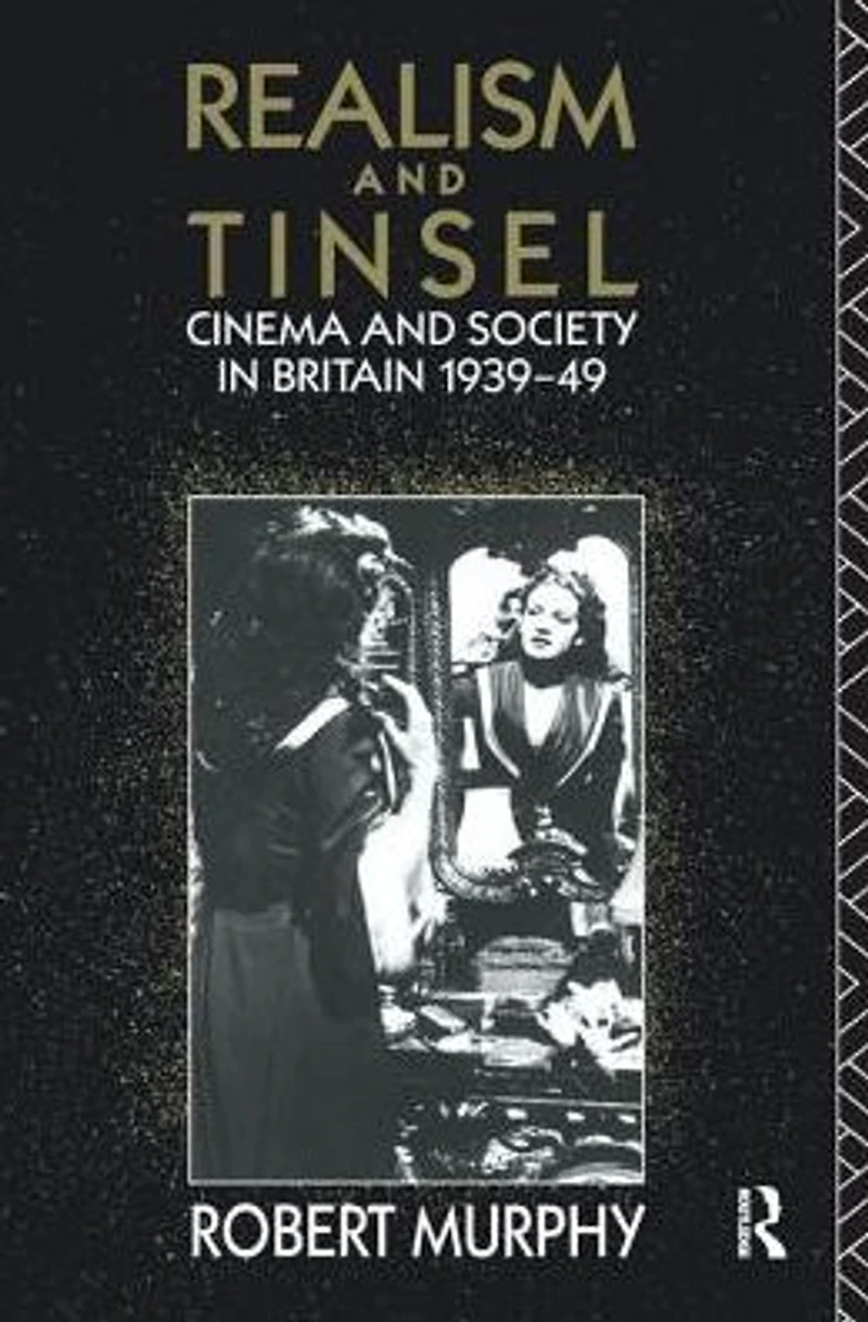Realism and Tinsel: Cinema Society Britain 1939-48