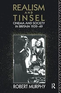 Realism and Tinsel: Cinema Society Britain 1939-48