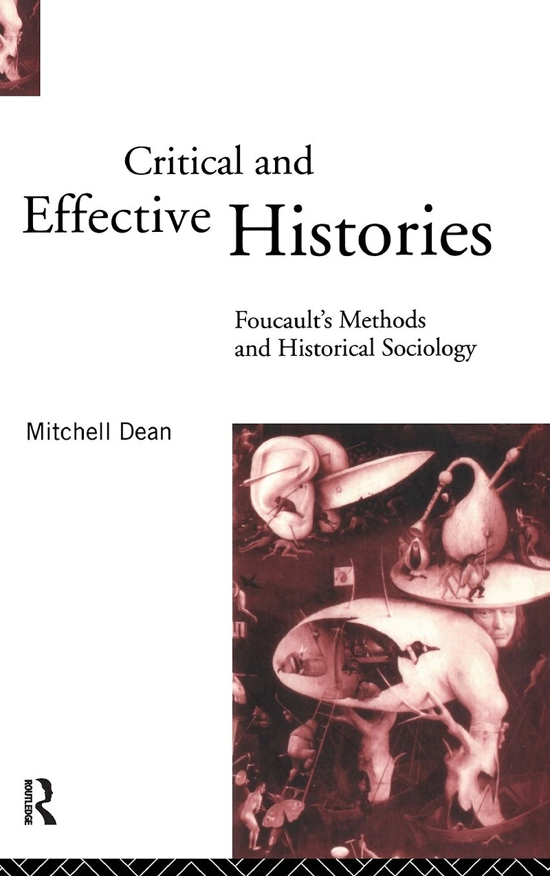 Critical and Effective Histories: Foucault's Methods Historical Sociology