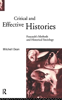 Critical and Effective Histories: Foucault's Methods Historical Sociology