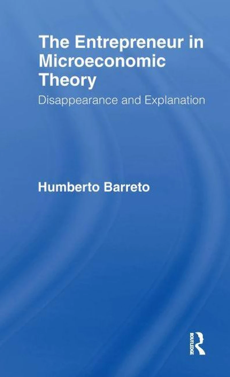 The Entrepreneur Microeconomic Theory: Disappearance and Explanaition
