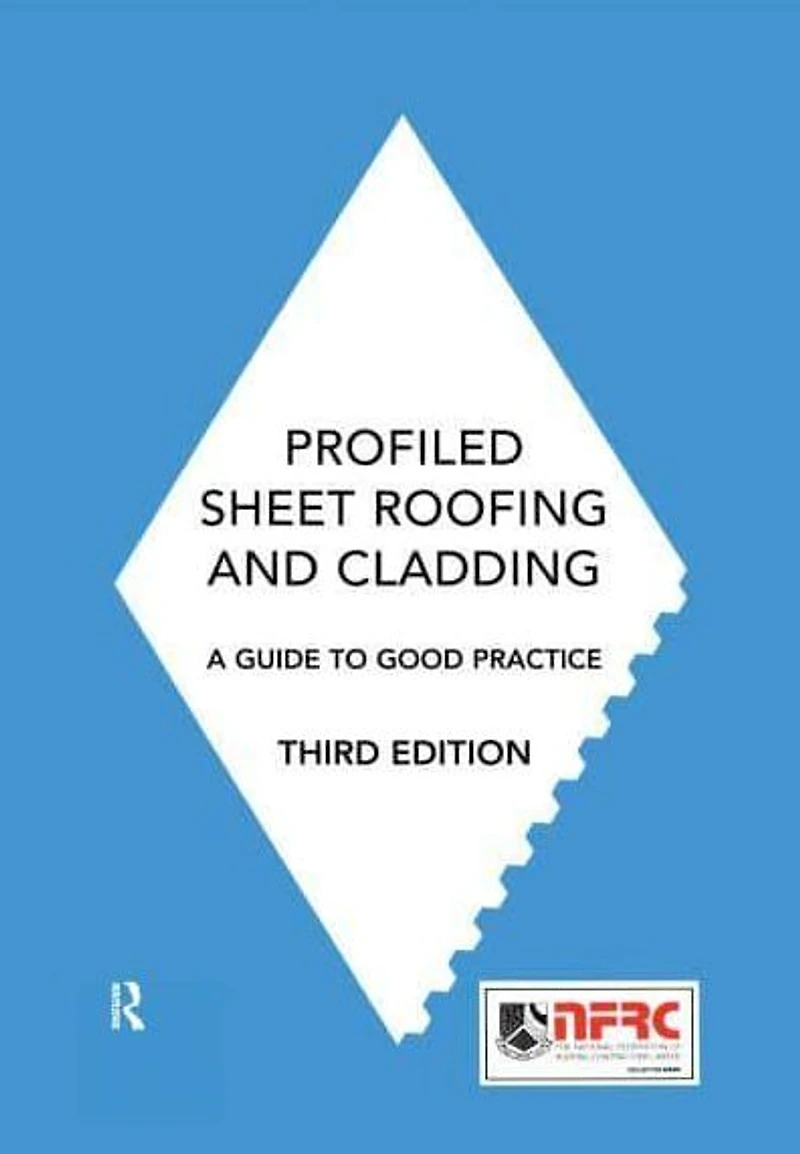 Profiled Sheet Roofing and Cladding: A Guide to Good Practice
