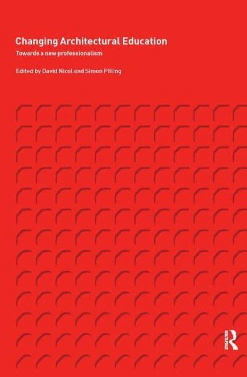 Changing Architectural Education: Towards a New Professionalism