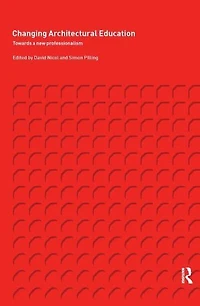 Changing Architectural Education: Towards a New Professionalism