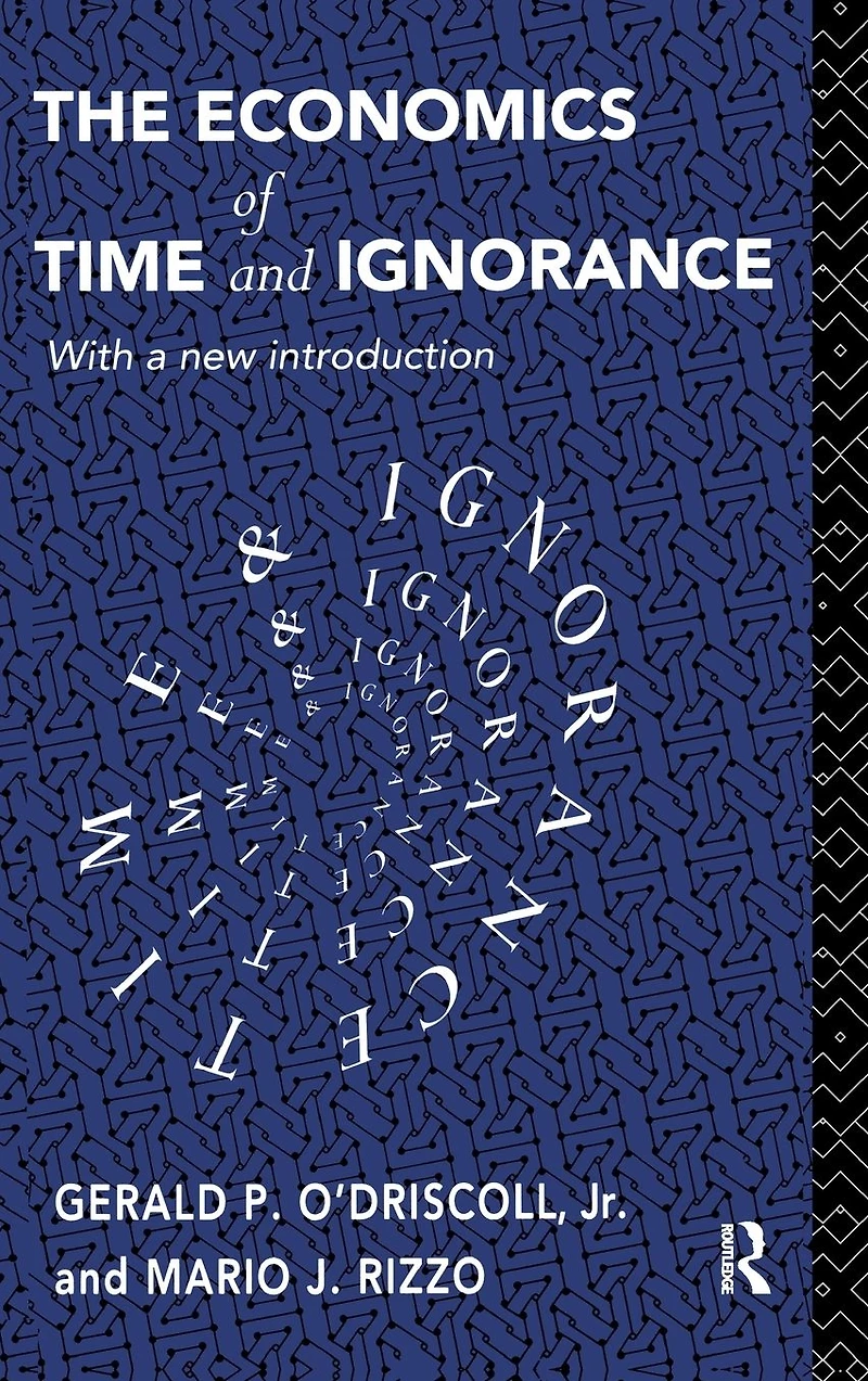 The Economics of Time and Ignorance: With a New Introduction