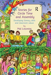 Stories For Circle Time and Assembly: Developing Literacy Skills Classroom Values