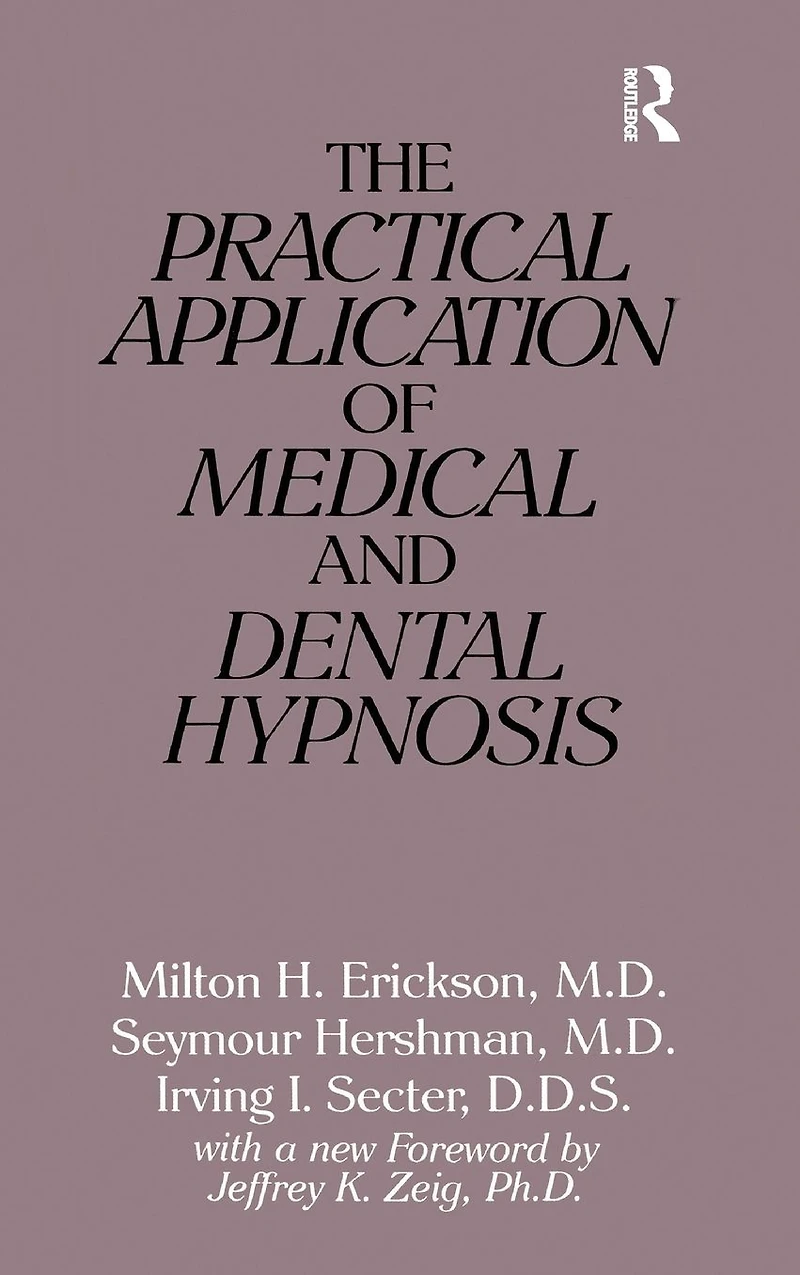 The Practical Application of Medical and Dental Hypnosis