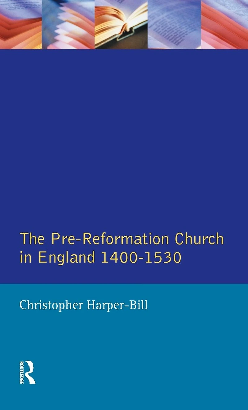 The Pre-Reformation Church England 1400-1530