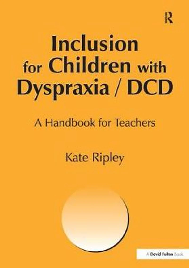 Inclusion for Children with Dyspraxia: A Handbook Teachers