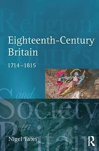 Eighteenth Century Britain: Religion and Politics 1714-1815