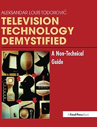 Television Technology Demystified: A Non-technical Guide