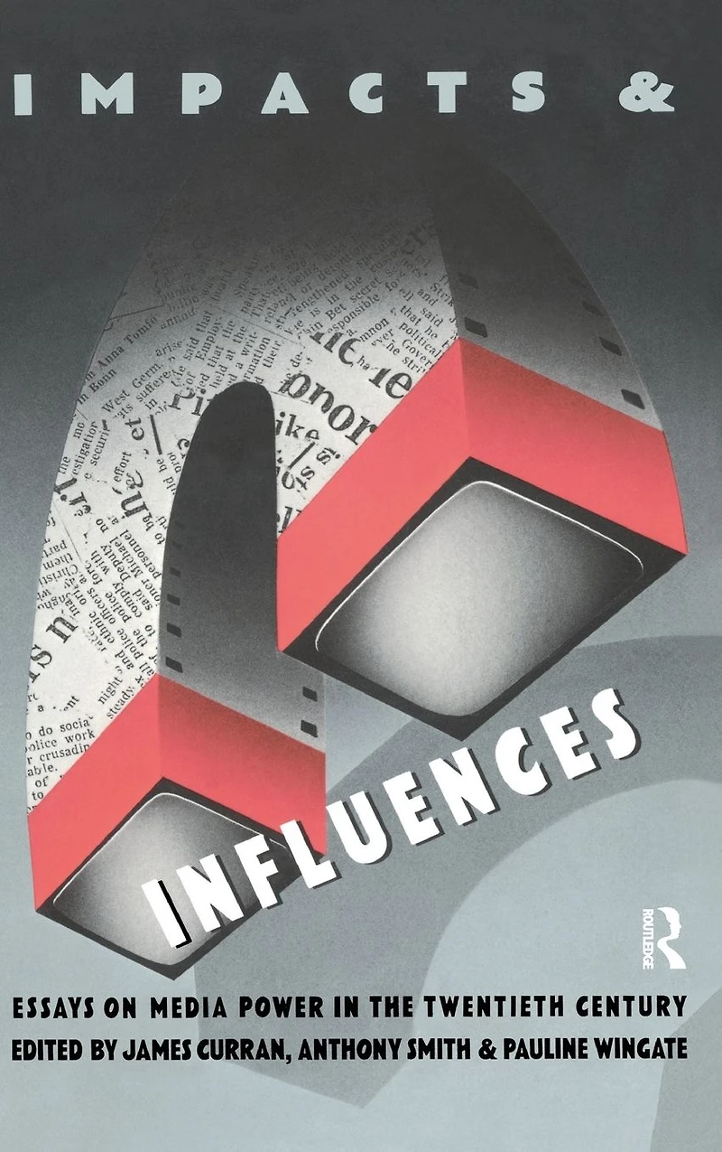 Impacts and Influences: Media Power the Twentieth Century