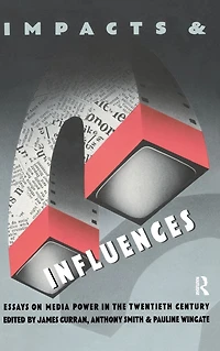 Impacts and Influences: Media Power the Twentieth Century
