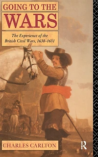 Going to the Wars: Experience of British Civil Wars 1638-1651