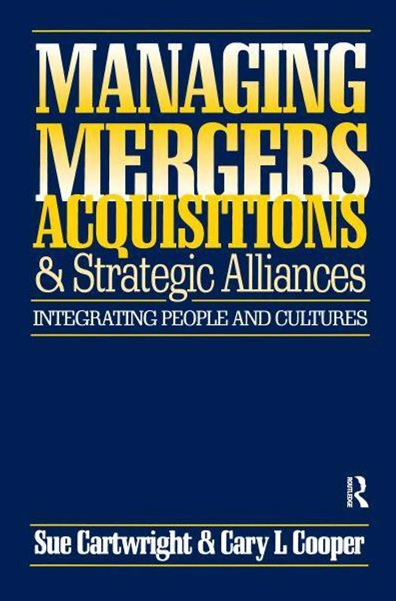 Managing Mergers Acquisitions and Strategic Alliances