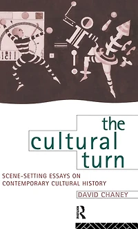 The Cultural Turn: Scene Setting Essays on Contemporary History